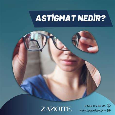 Astigmat Nedir: Göz Sorunları ve Düzeltme Yöntemleri