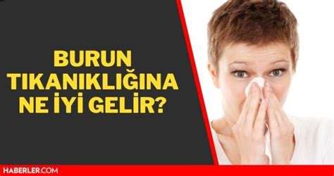 Burun Tıkanıklığı Nasıl Geçer: Evde Uygulanabilecek Yöntemler