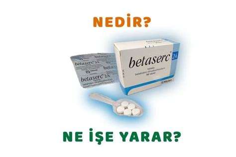 Betaserc nedir ve ne için kullanılır?